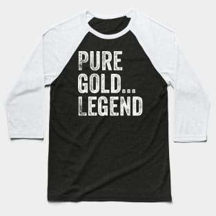 Pure Gold...Legend Baseball T-Shirt